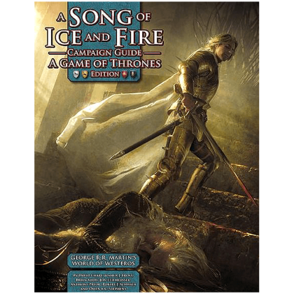 A Song of Ice and Fire: Roleplaying Campaign Guide - A Game of T