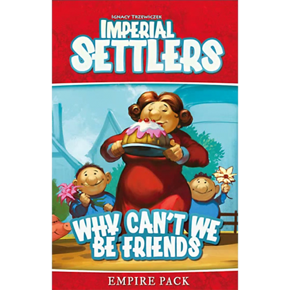 Imperial Settlers: Why Can't We Be Friends (Exp.)